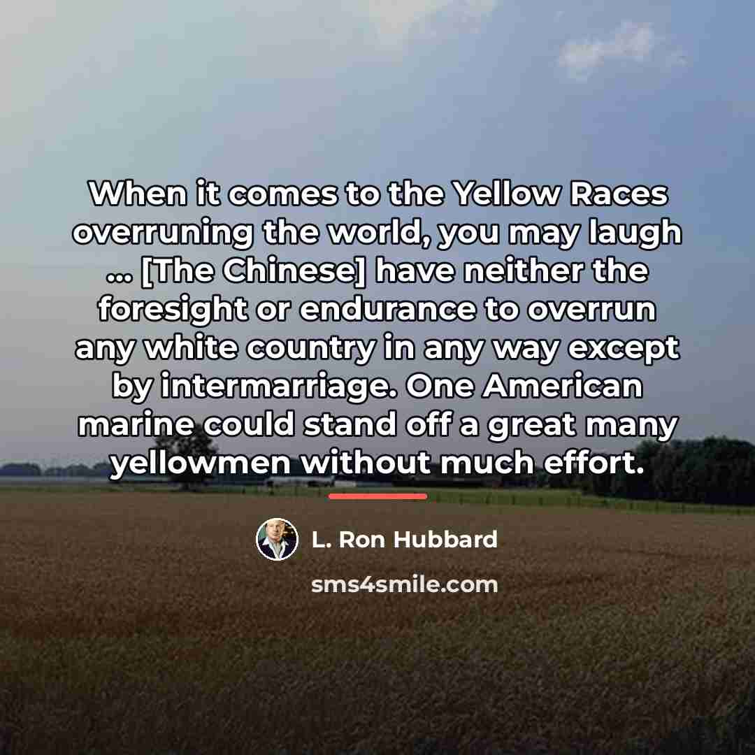 “When it comes to the Yellow Races overruning the world,…” quote by L. Ron Hubbard