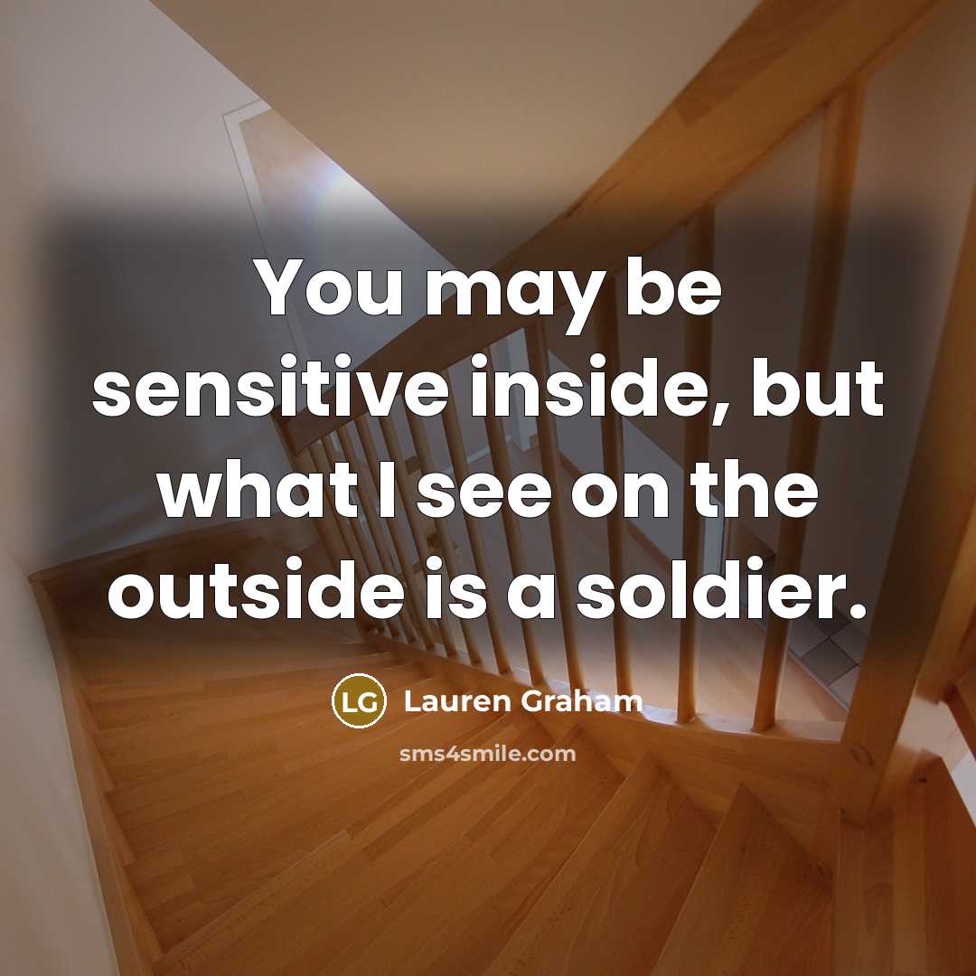 “You may be sensitive inside, but what I see on…” quote by Lauren Graham