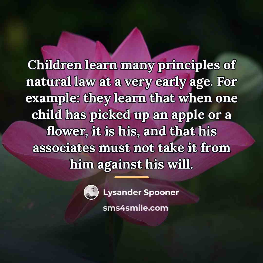 “Children learn many principles of natural law at a very…” quote by Lysander Spooner