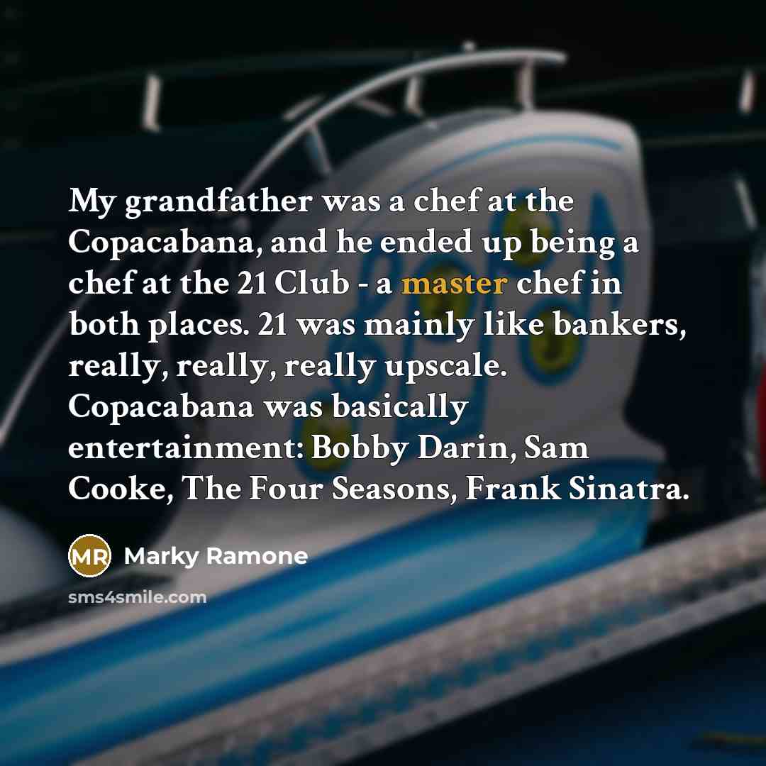 “My grandfather was a chef at the Copacabana, and he…” quote by Marky Ramone