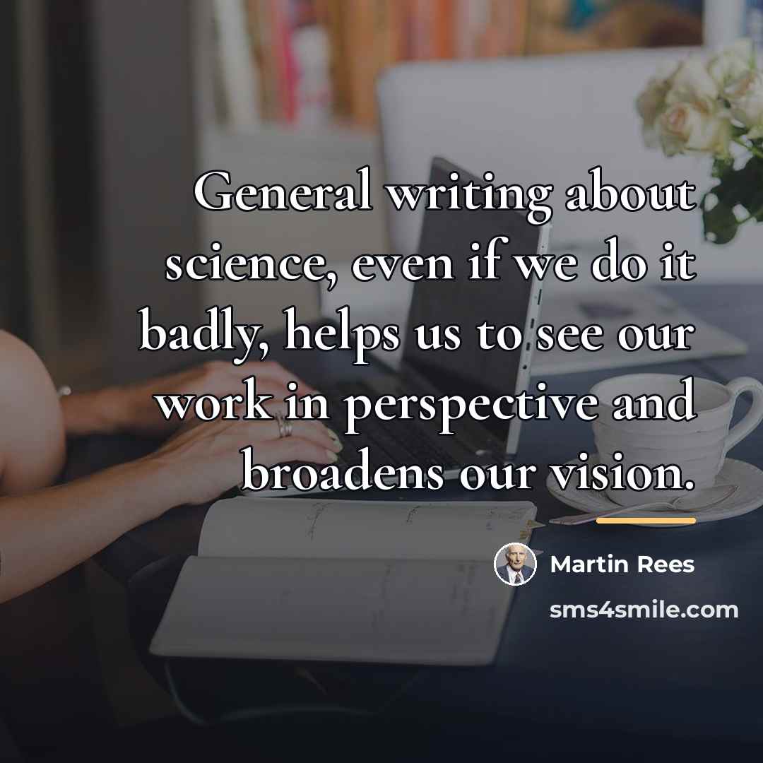 “General writing about science, even if we do it badly,…” quote by Martin Rees