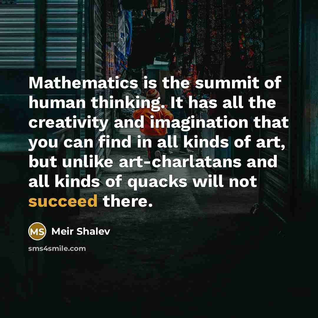 “Mathematics is the summit of human thinking. It has all…” quote by Meir Shalev
