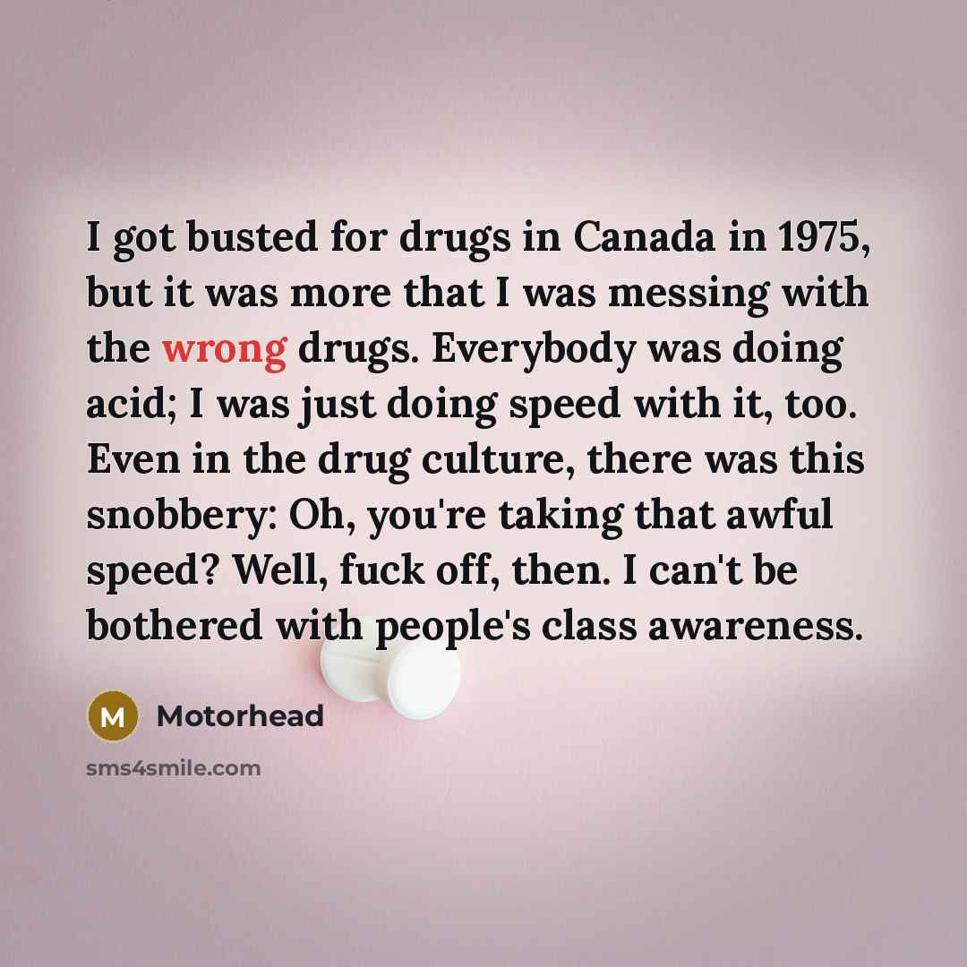“I got busted for drugs in Canada in 1975, but…” quote by Motorhead