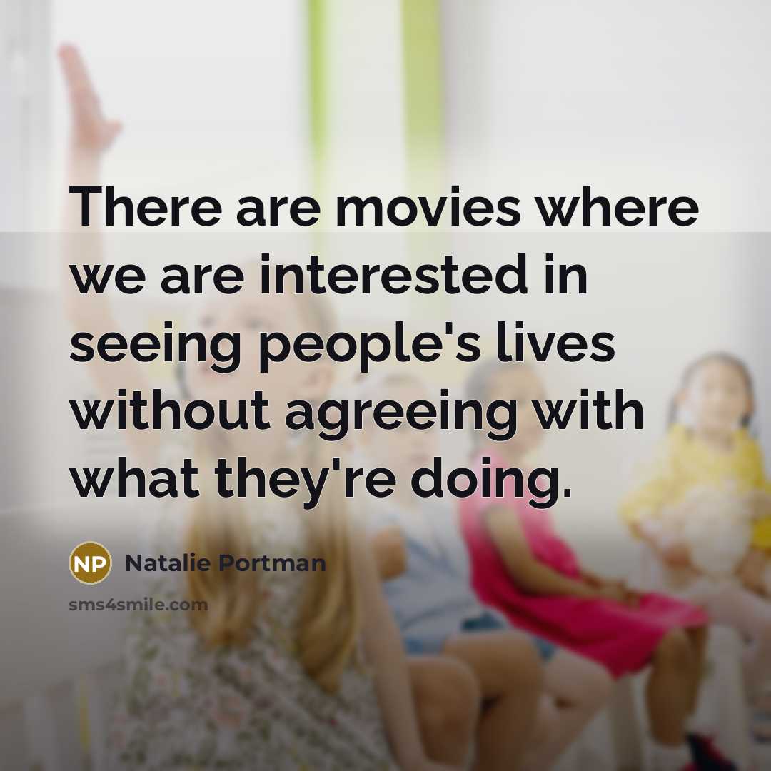 “There are movies where we are interested in seeing people's…” quote by Natalie Portman