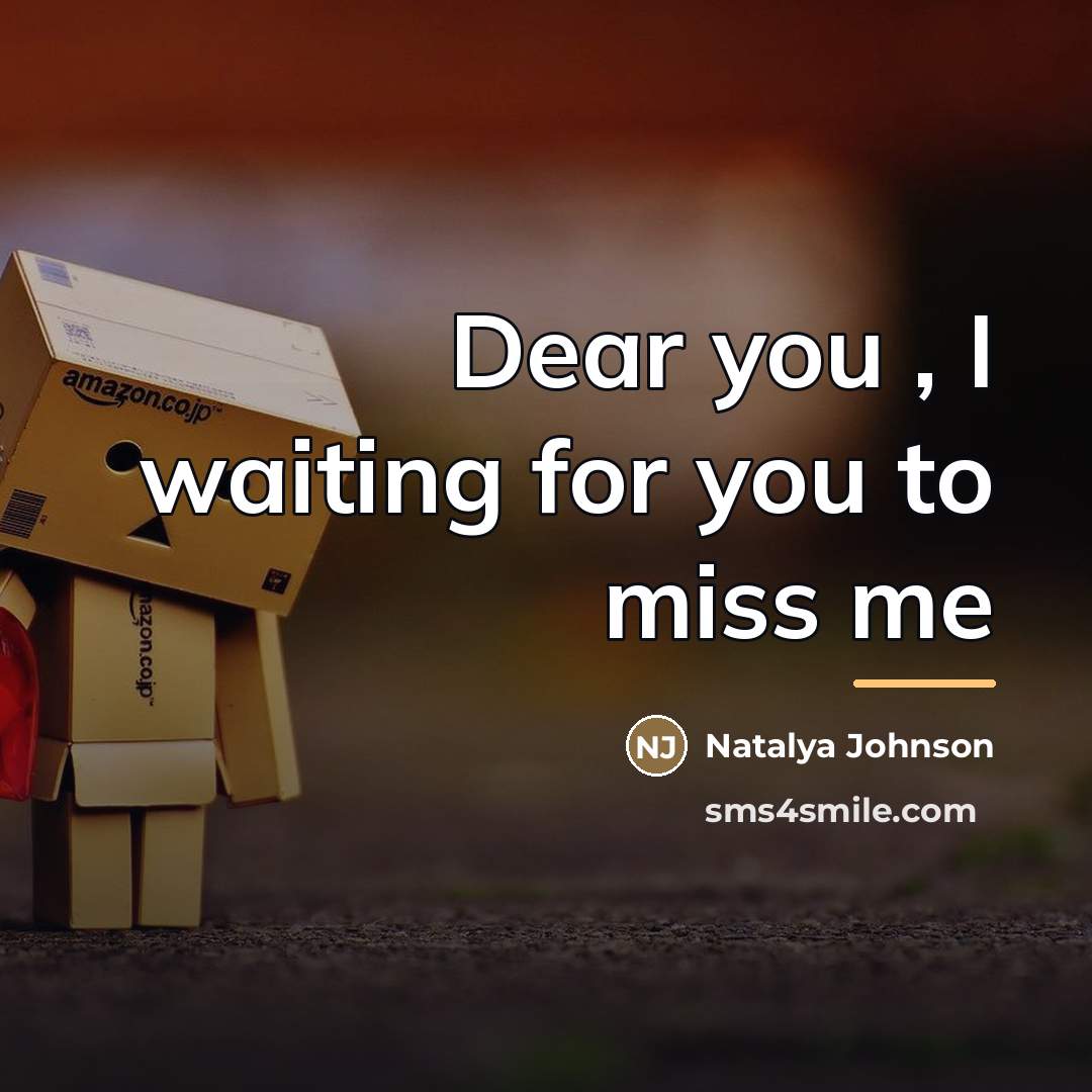 “Dear you , I waiting for you to miss me…” quote by Natalya Johnson