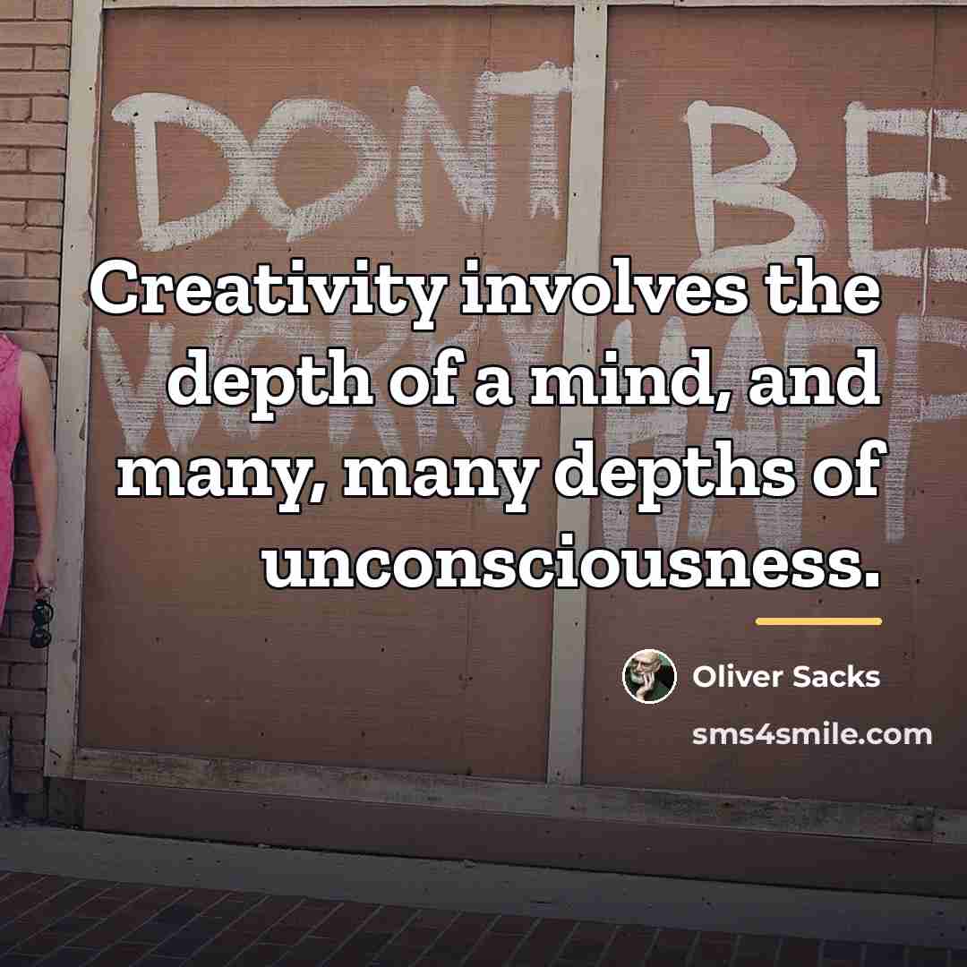“Creativity involves the depth of a mind, and many, many…” quote by Oliver Sacks