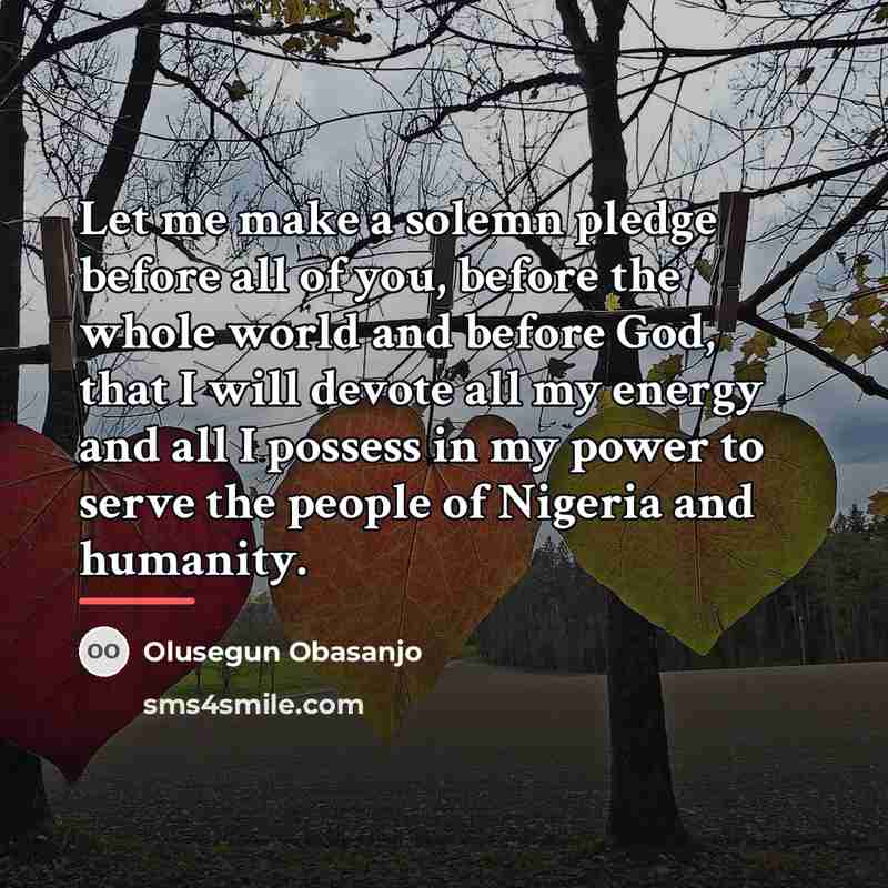 “Let me make a solemn pledge before all of you,…” quote by Olusegun Obasanjo