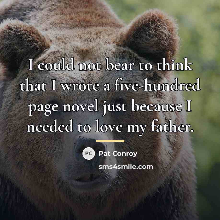 “I could not bear to think that I wrote a…” quote by Pat Conroy
