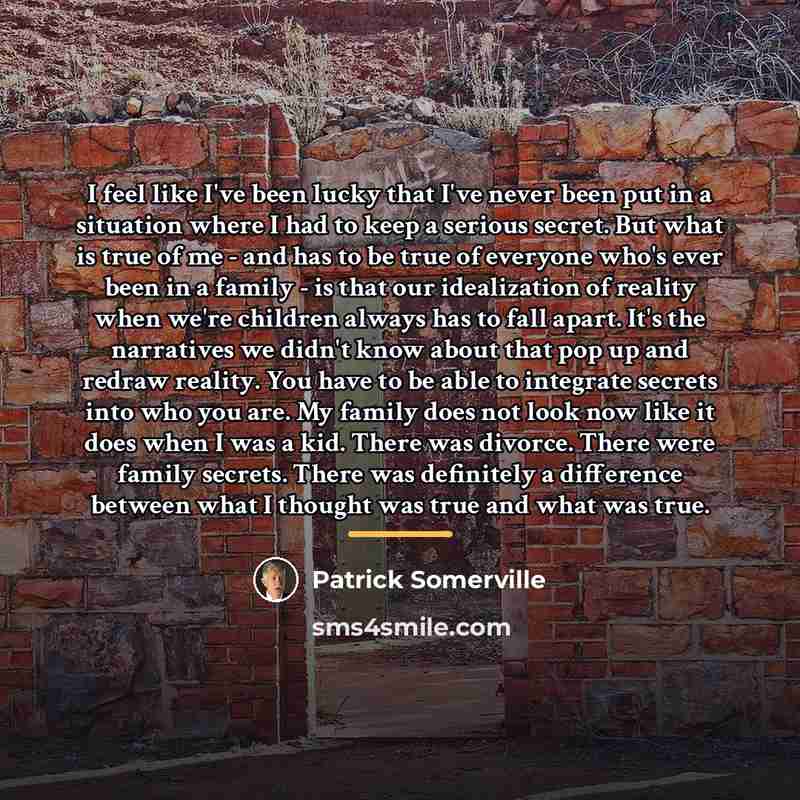 “I feel like I've been lucky that I've never been…” quote by Patrick Somerville