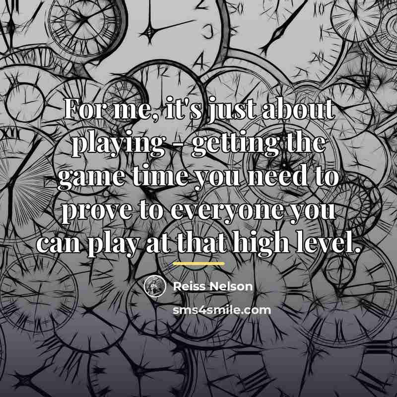 “For me, it's just about playing - getting the game…” quote by Reiss Nelson