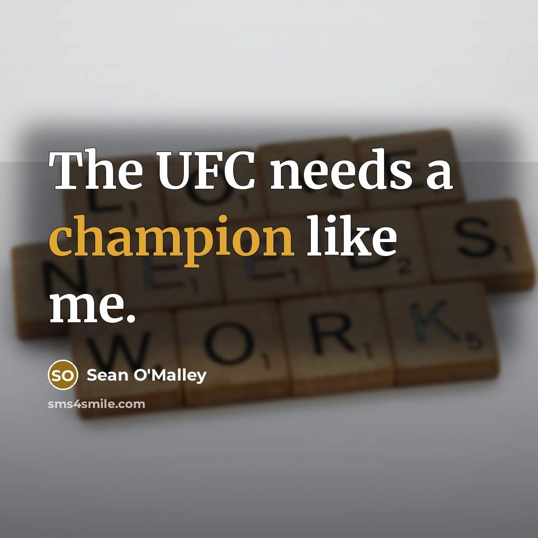 “The UFC needs a champion like me.…” quote by Sean O'Malley