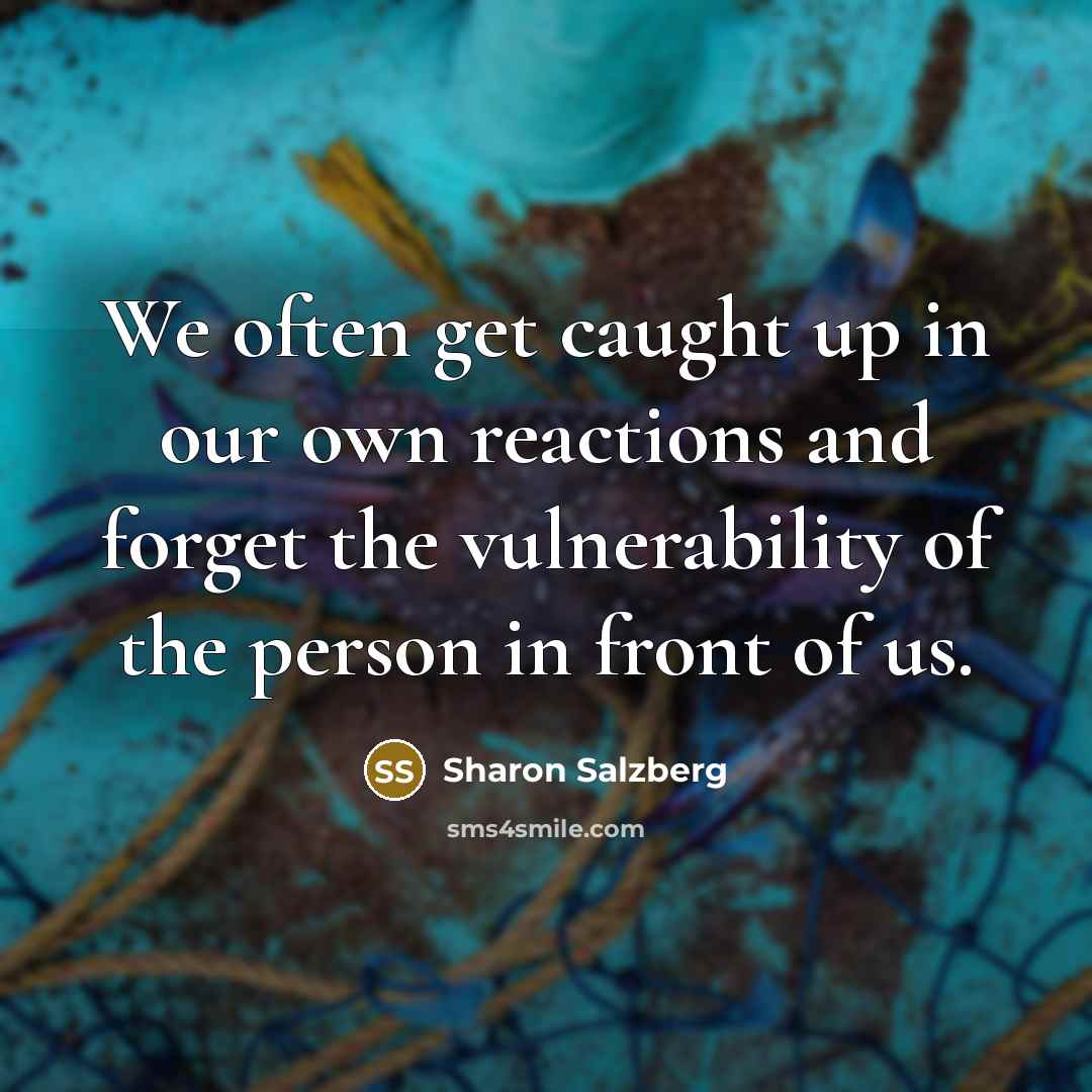 “We often get caught up in our own reactions and…” quote by Sharon Salzberg