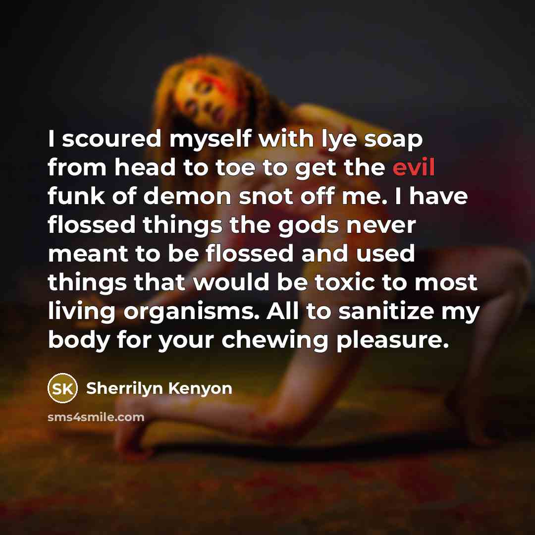 “I scoured myself with lye soap from head to toe…” quote by Sherrilyn Kenyon