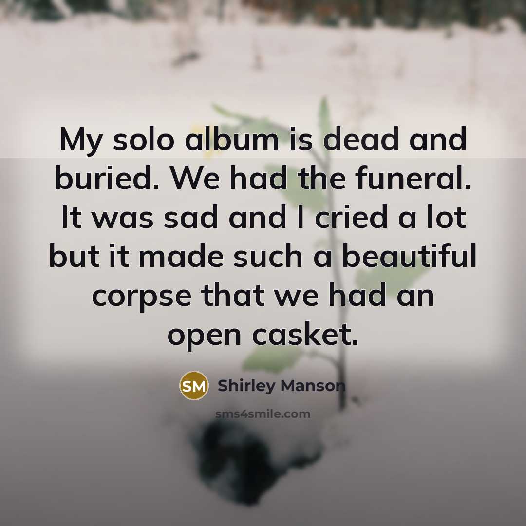 “My solo album is dead and buried. We had the…” quote by Shirley Manson