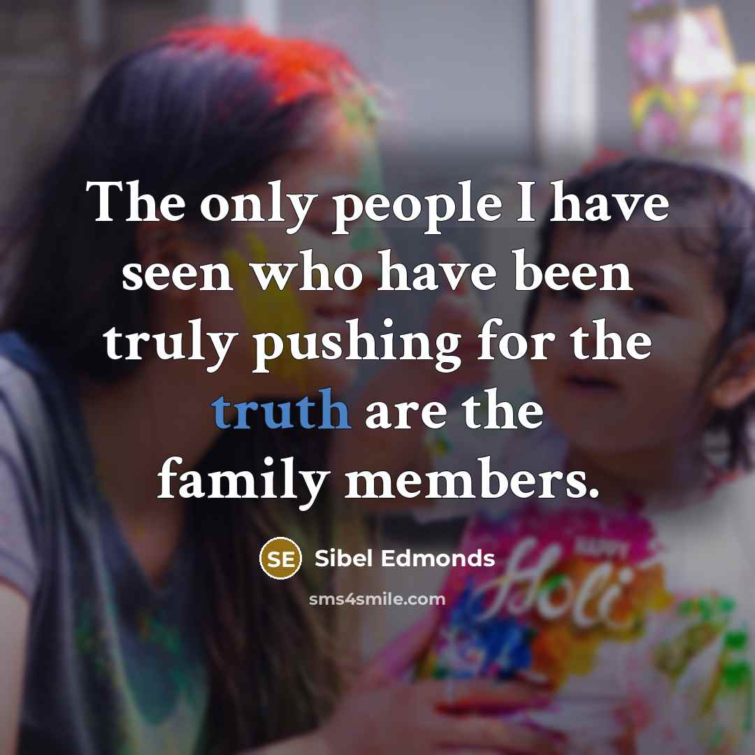 “The only people I have seen who have been truly…” quote by Sibel Edmonds