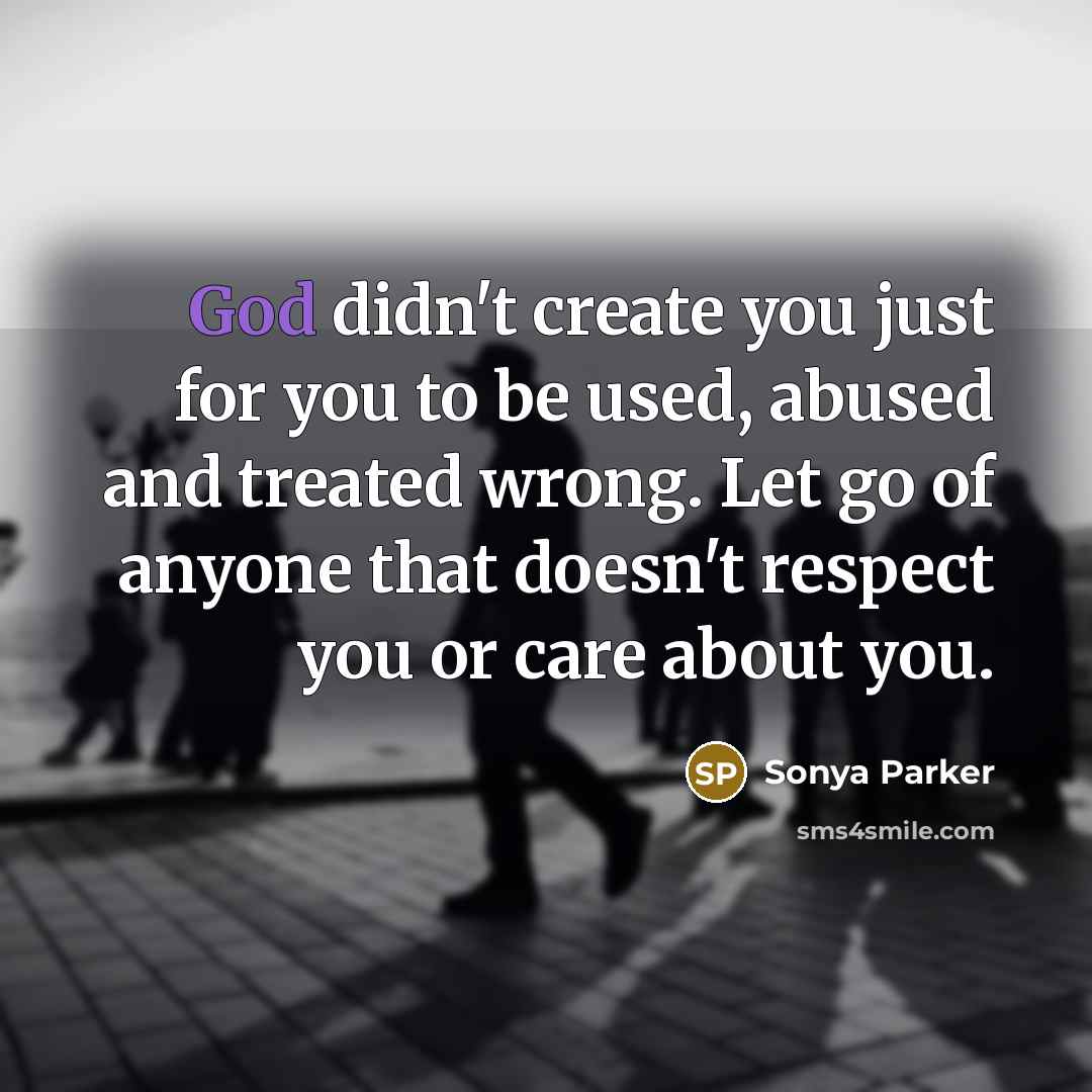 “God didn't create you just for you to be used,…” quote by Sonya Parker