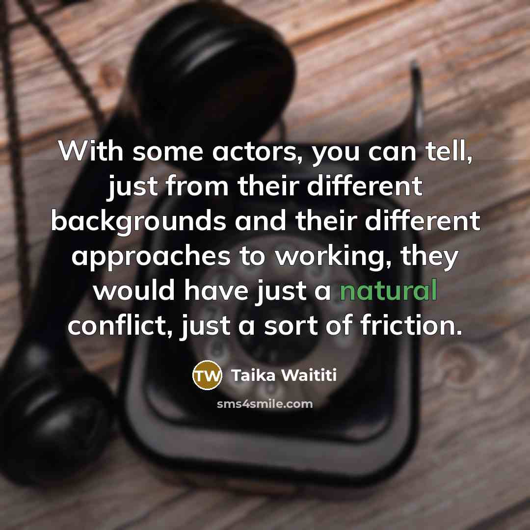 “With some actors, you can tell, just from their different…” quote by Taika Waititi