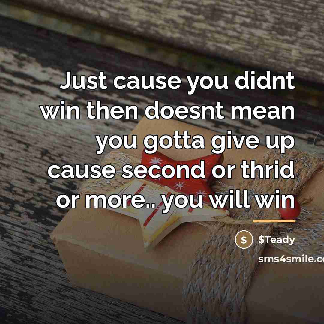 “Just cause you didnt win then doesnt mean you gotta…” quote by $Teady