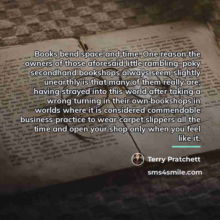 “Books bend space and time. One reason the owners of…” quote by Terry Pratchett