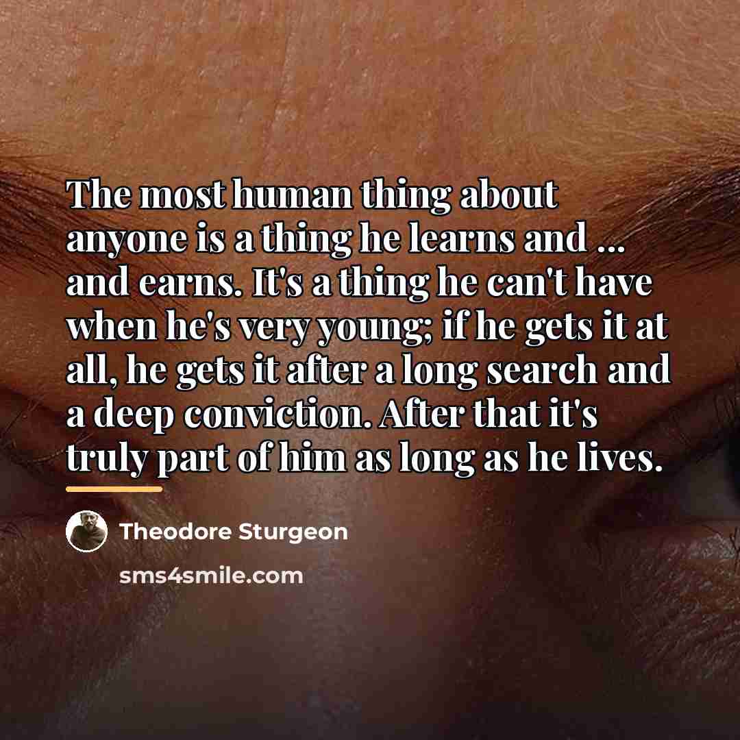 “The most human thing about anyone is a thing he…” quote by Theodore Sturgeon