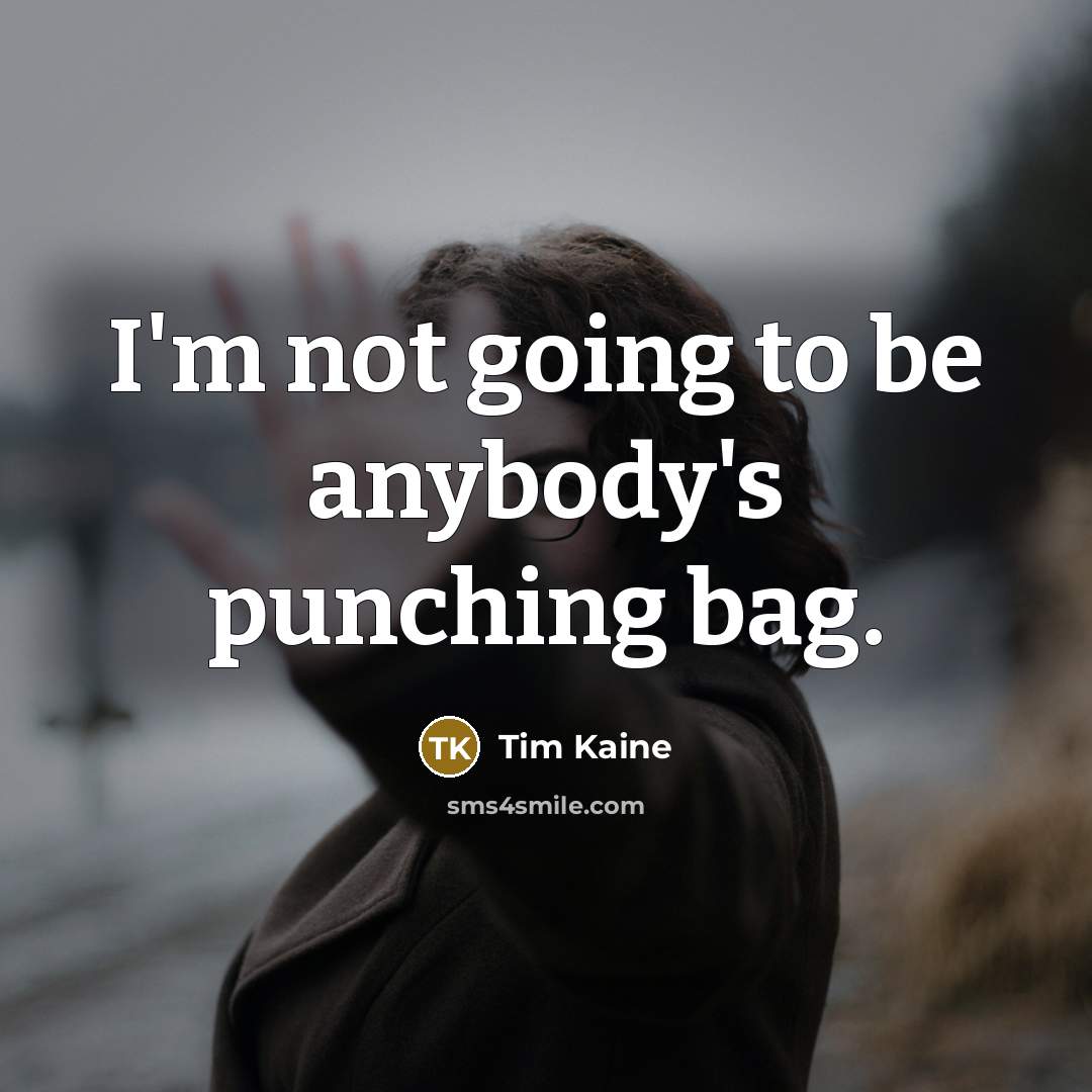 “I'm not going to be anybody's punching bag.…” quote by Tim Kaine