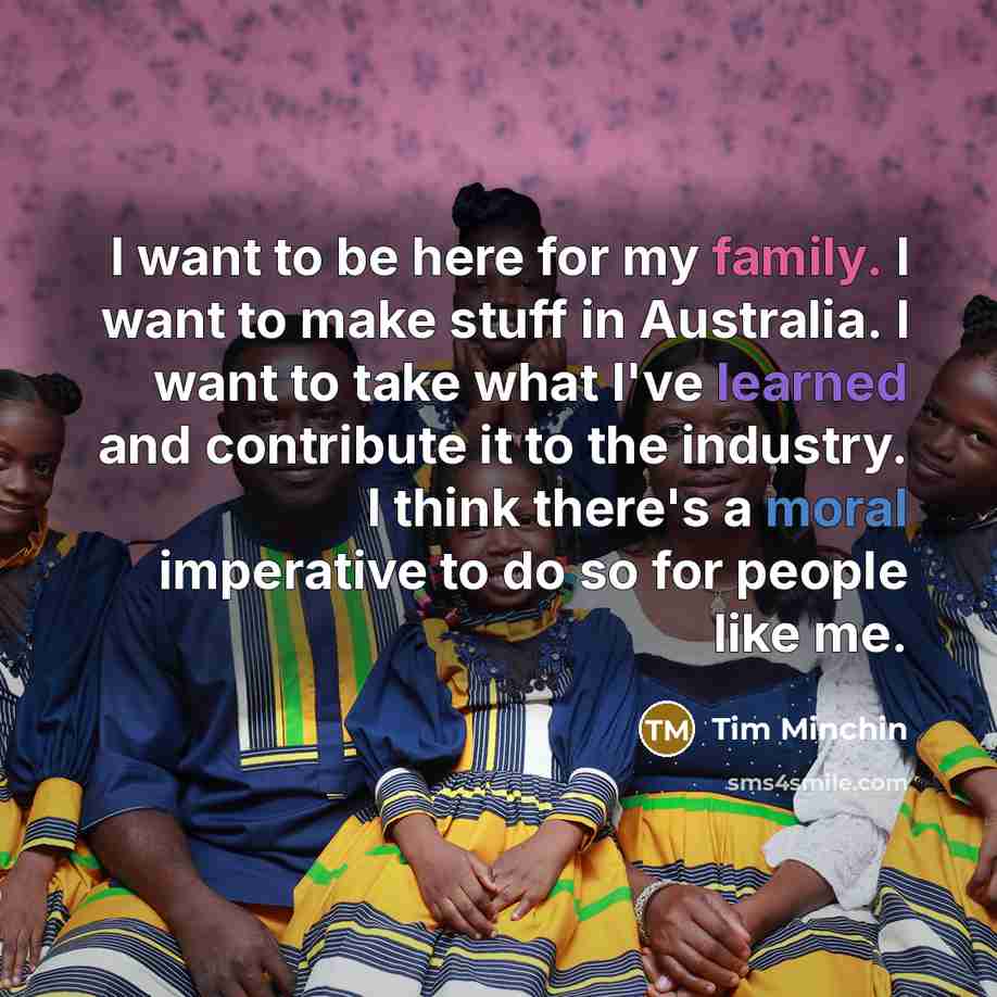 “I want to be here for my family. I want…” quote by Tim Minchin
