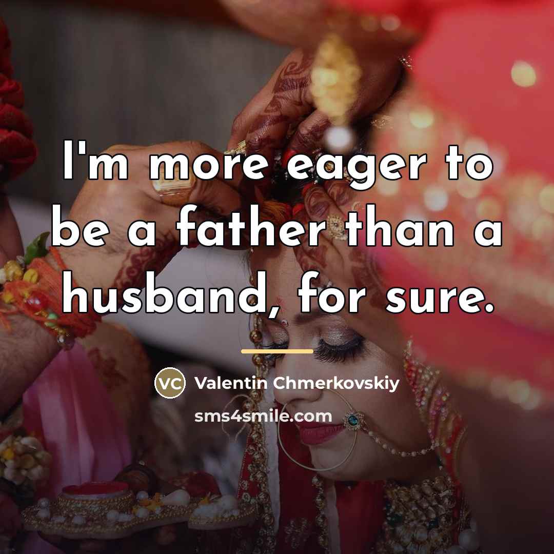 “I'm more eager to be a father than a husband,…” quote by Valentin Chmerkovskiy