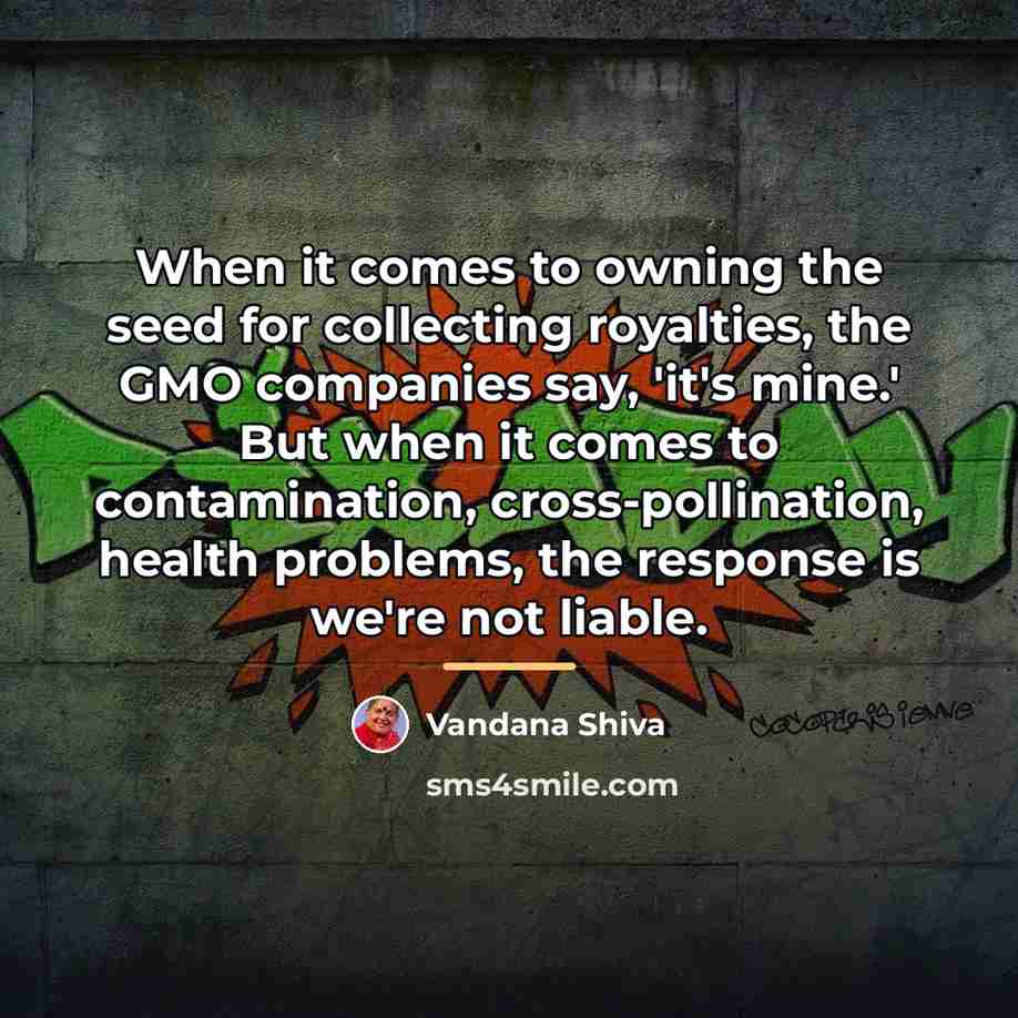 “When it comes to owning the seed for collecting royalties,…” quote by Vandana Shiva