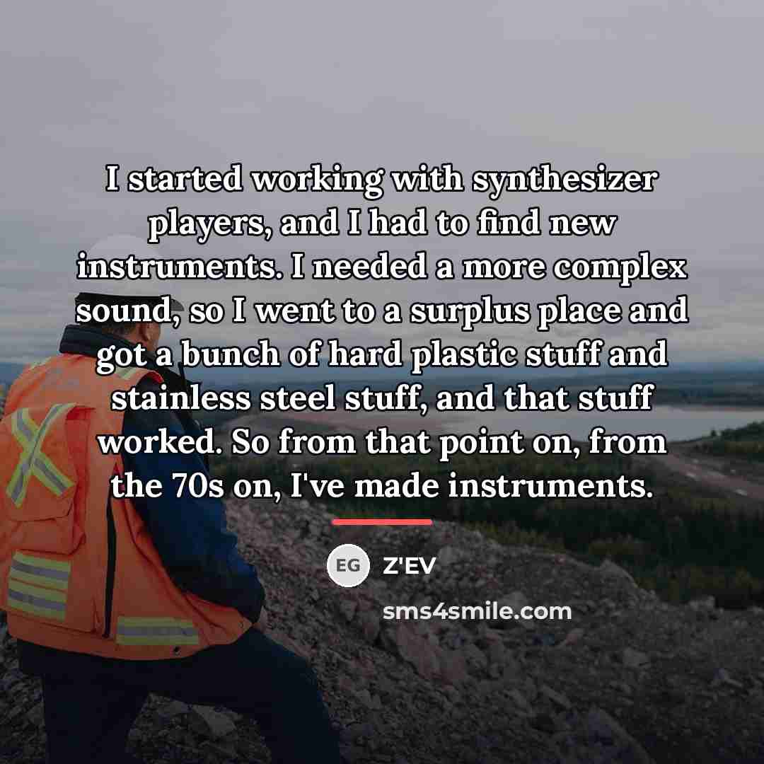“I started working with synthesizer players, and I had to…” quote by Z'EV