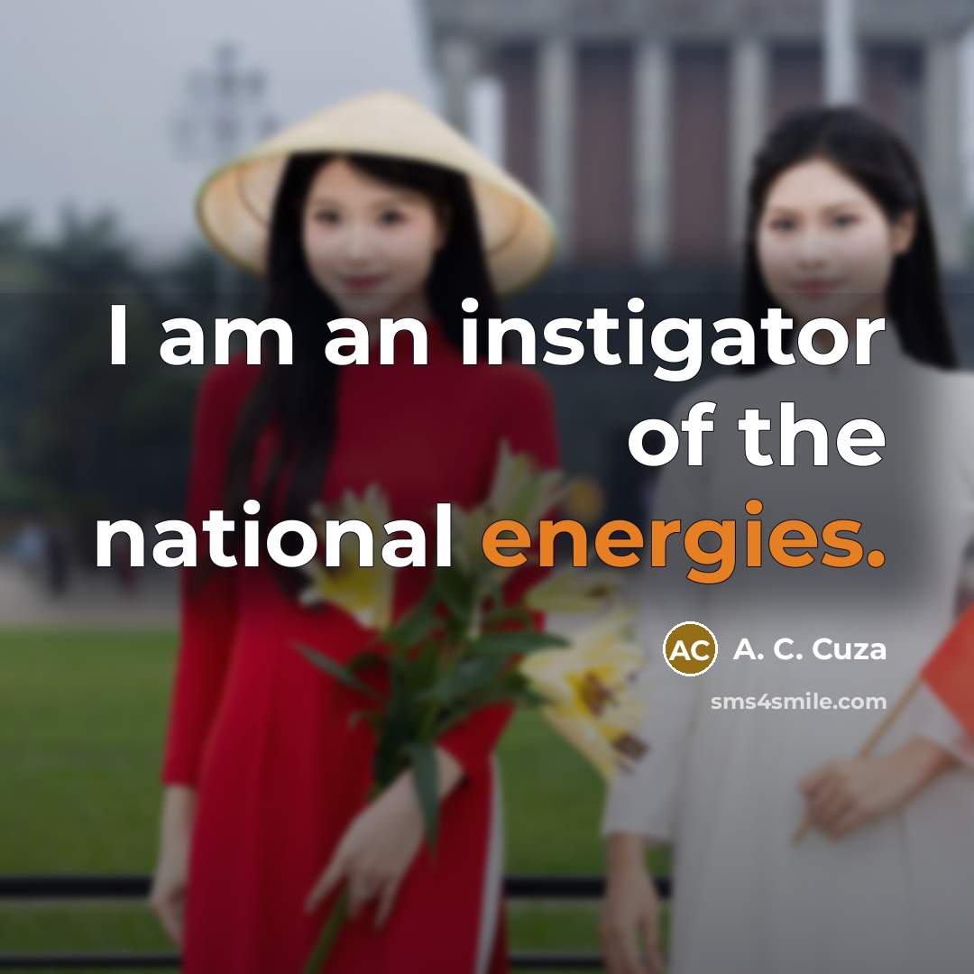 “I am an instigator of the national energies.” quote by A. C. Cuza