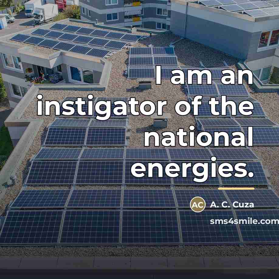 “I am an instigator of the national energies.…” quote by A. C. Cuza
