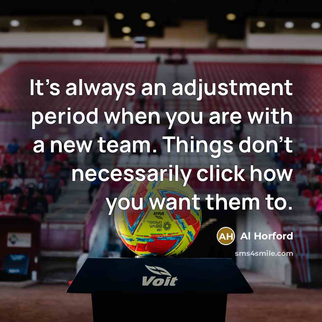 “It's always an adjustment period when you are with a…” quote by Al Horford