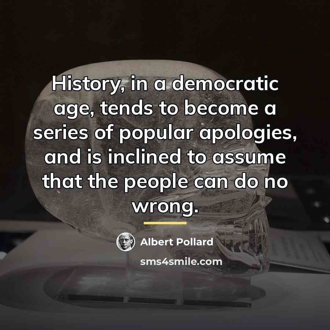 “History, in a democratic age, tends to become a series…” quote by Albert Pollard