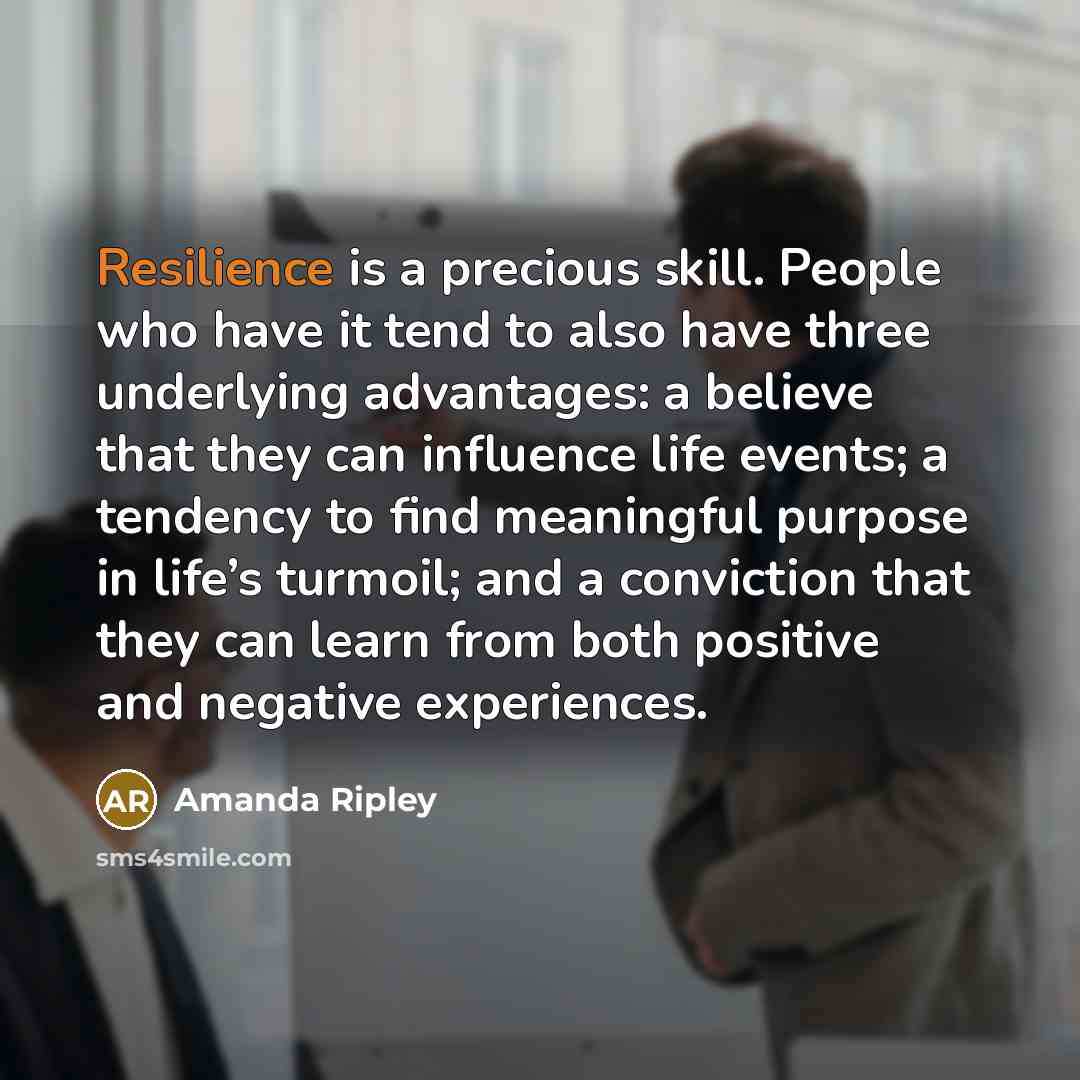 “Resilience is a precious skill. People who have it tend…” quote by Amanda Ripley