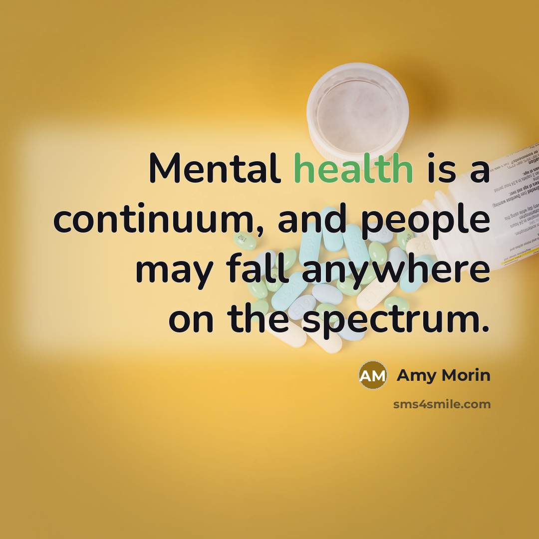 “Mental health is a continuum, and people may fall anywhere…” quote by Amy Morin