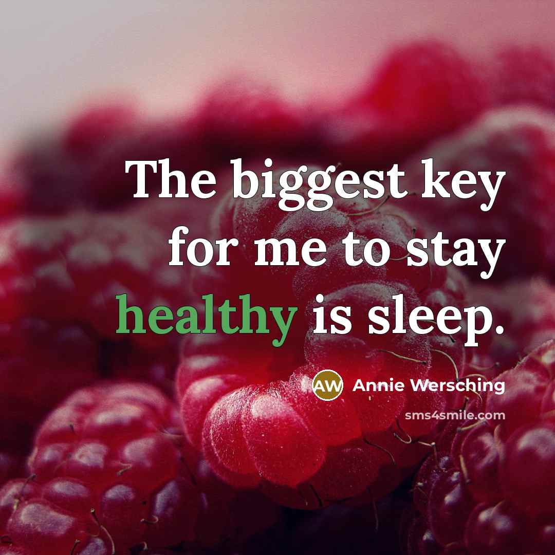 “The biggest key for me to stay healthy is sleep.…” quote by Annie Wersching