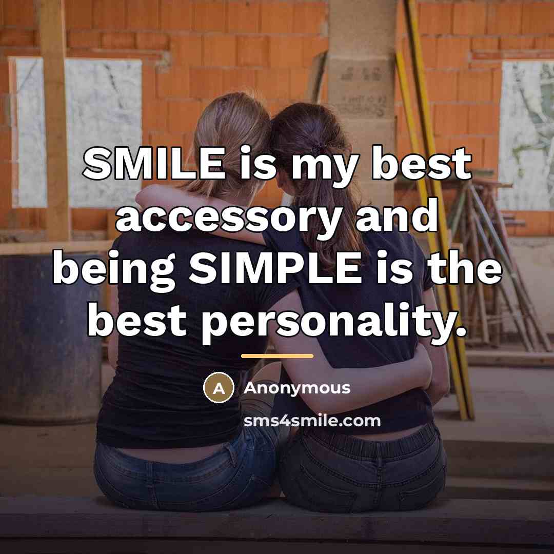 “SMILE is my best accessory and being SIMPLE is the…” quote by Anonymous