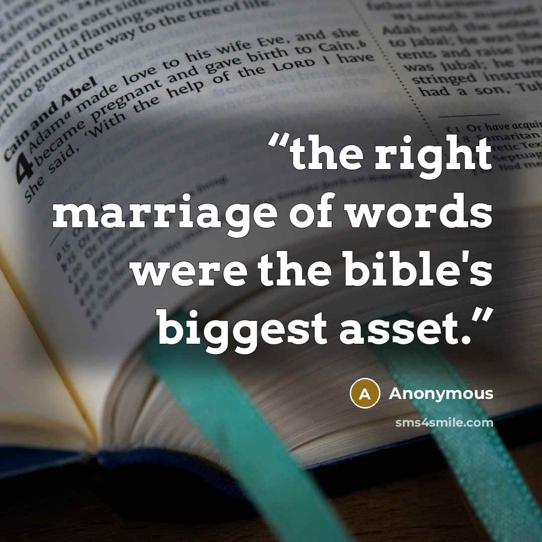 “the right marriage of words were the bible's biggest asset.” quote by Anonymous