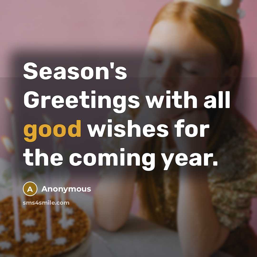 “Season's Greetings with all good wishes for the coming year.” quote by Anonymous