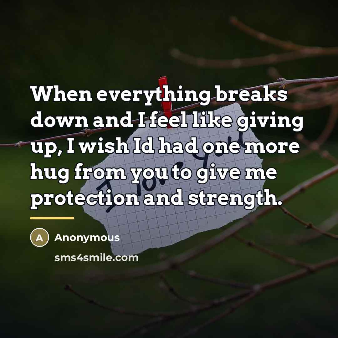 “When everything breaks down and I feel like giving up,…” quote by Anonymous
