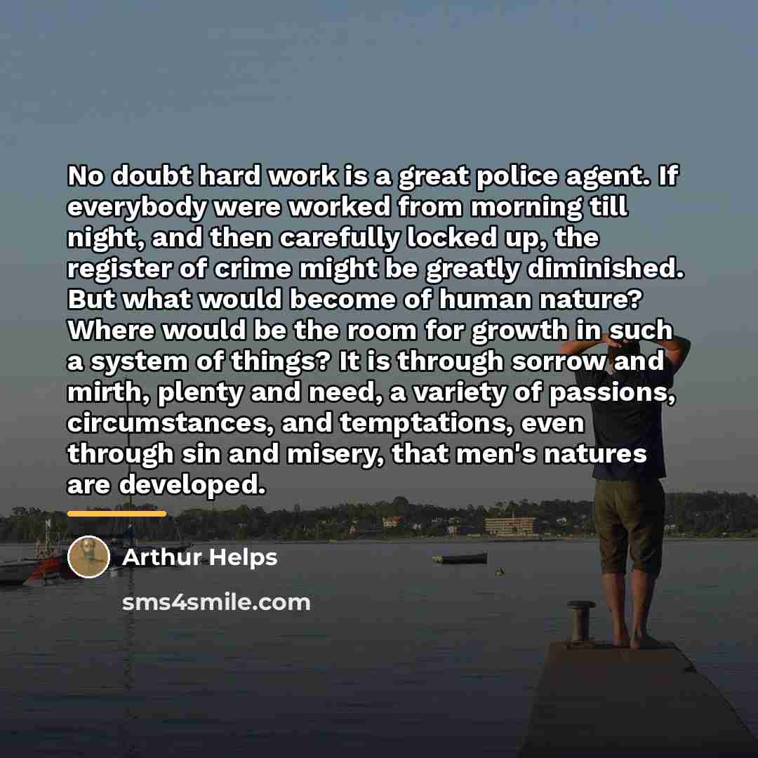 “No doubt hard work is a great police agent. If…” quote by Arthur Helps