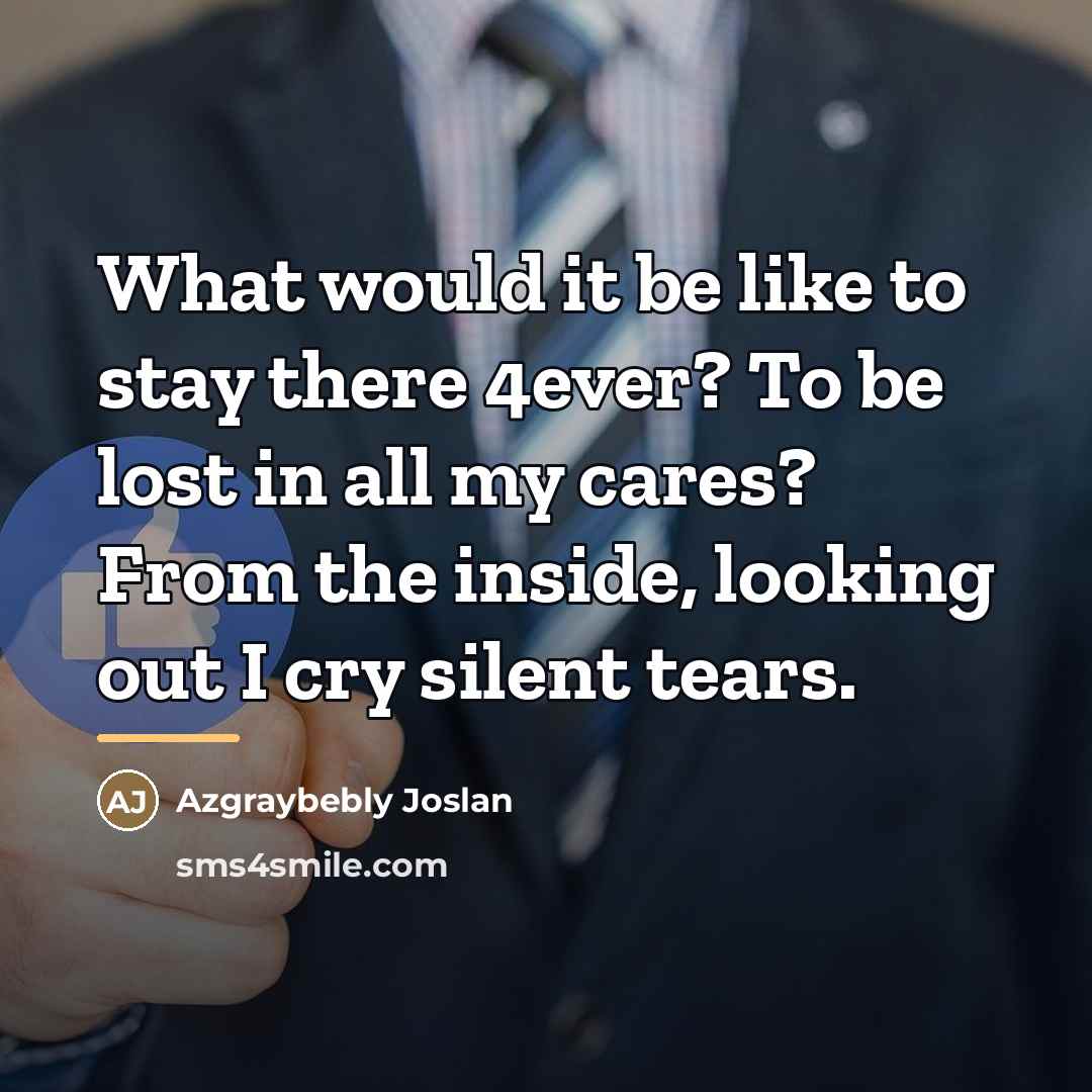 “What would it be like to stay there 4ever? To…” quote by Azgraybebly Joslan