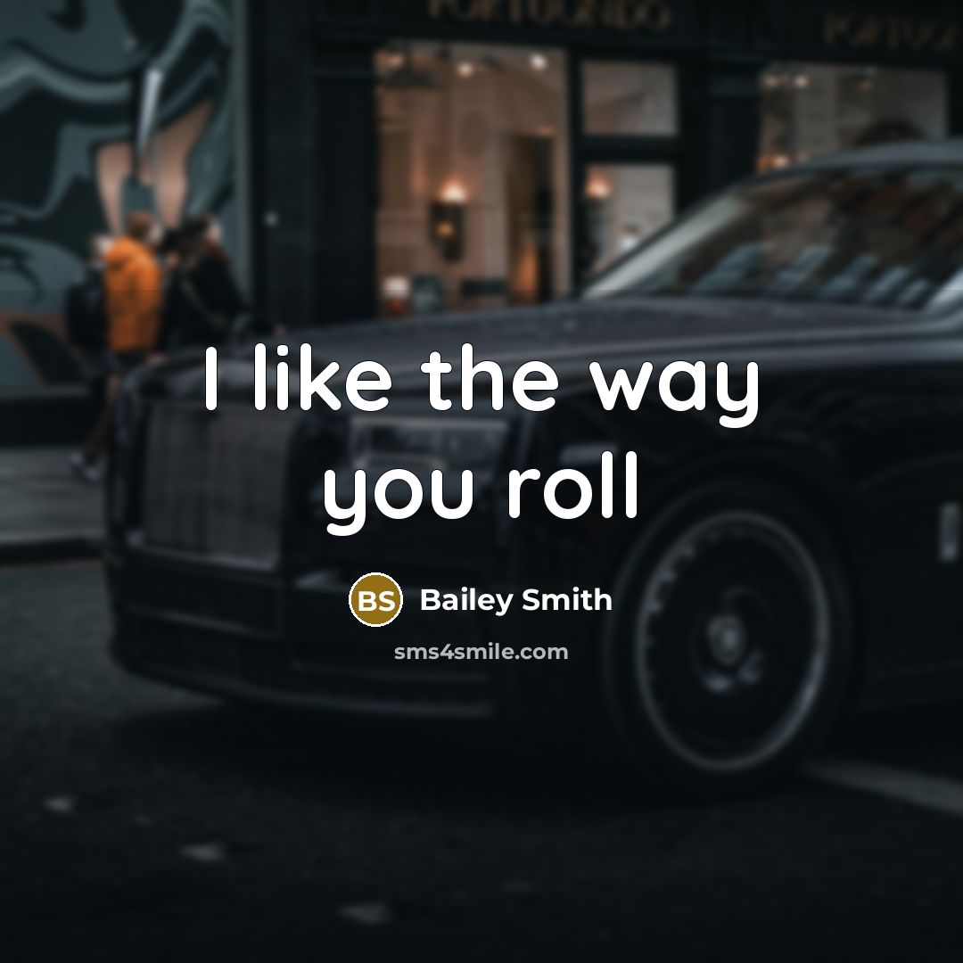 “I like the way you roll” quote by Bailey Smith
