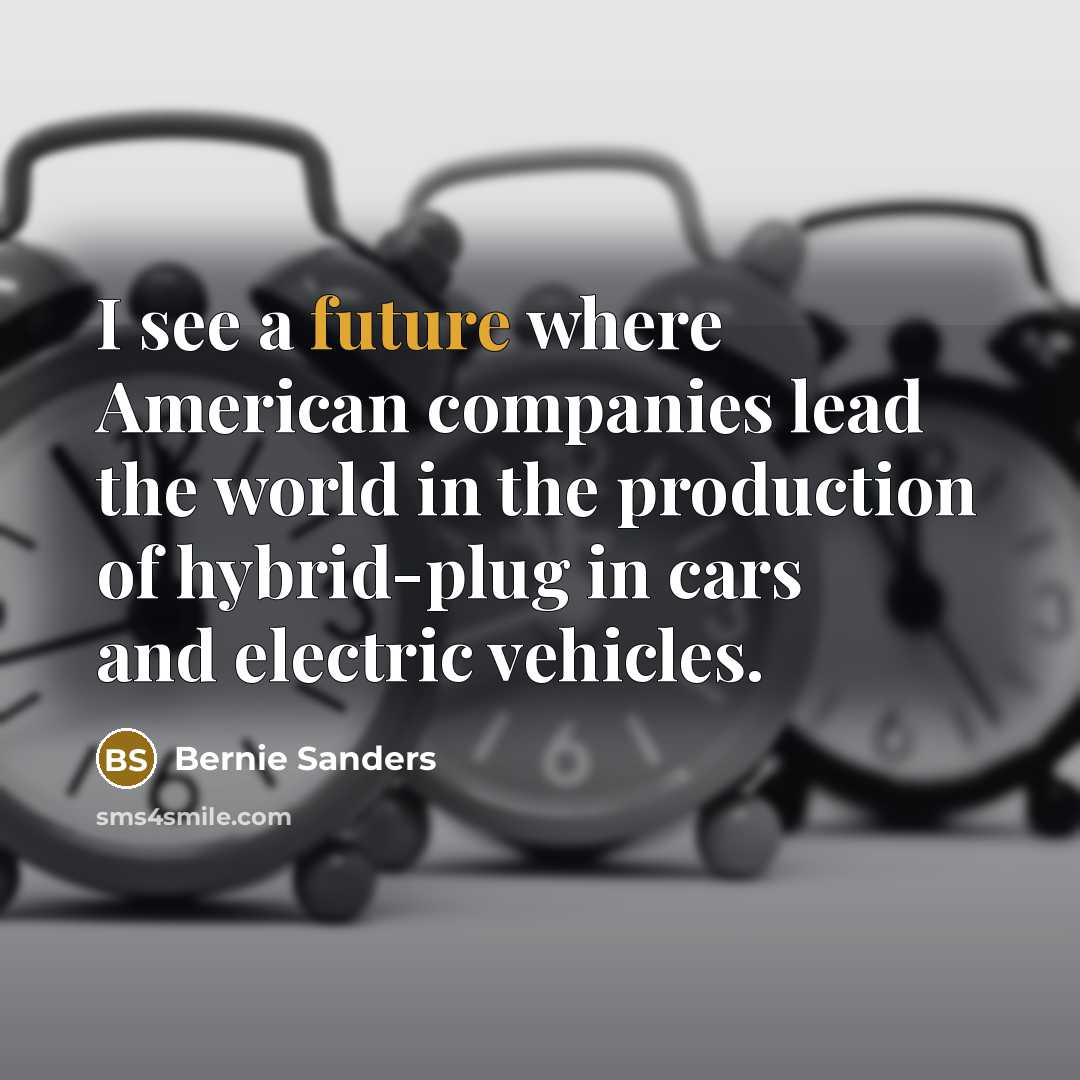 “I see a future where American companies lead the world…” quote by Bernie Sanders