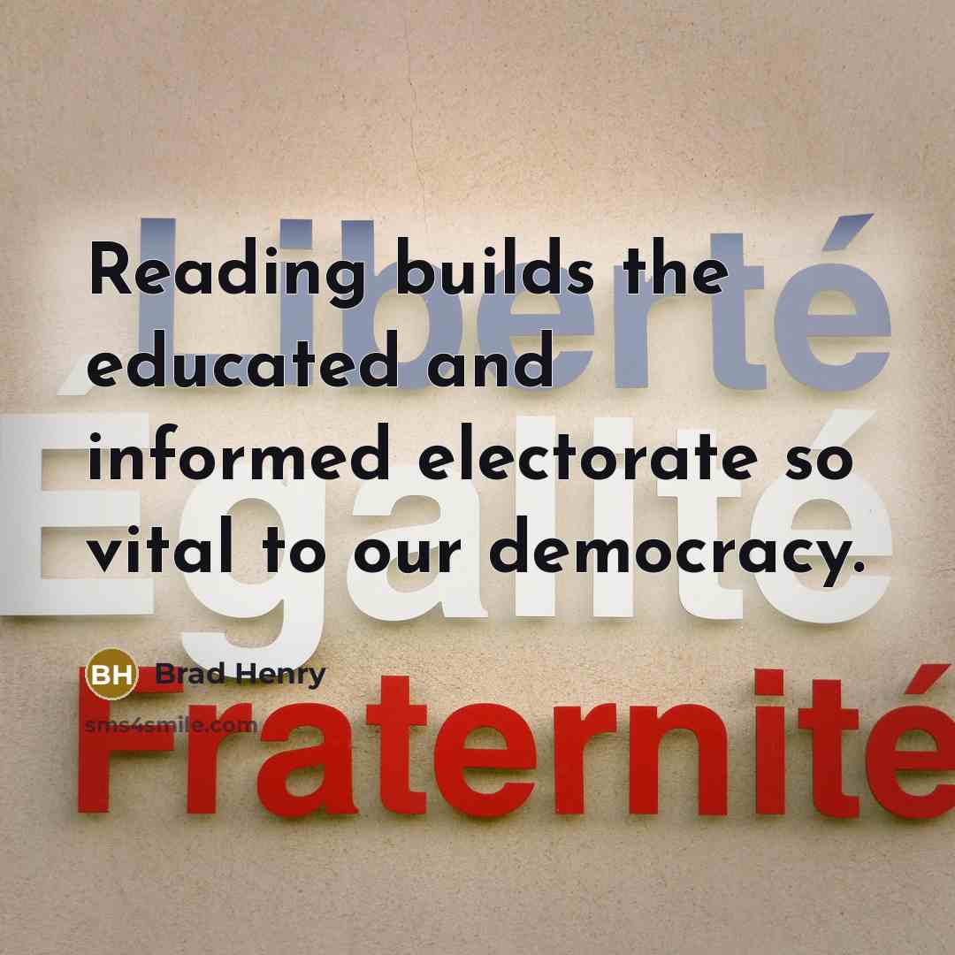 “Reading builds the educated and informed electorate so vital to…” quote by Brad Henry