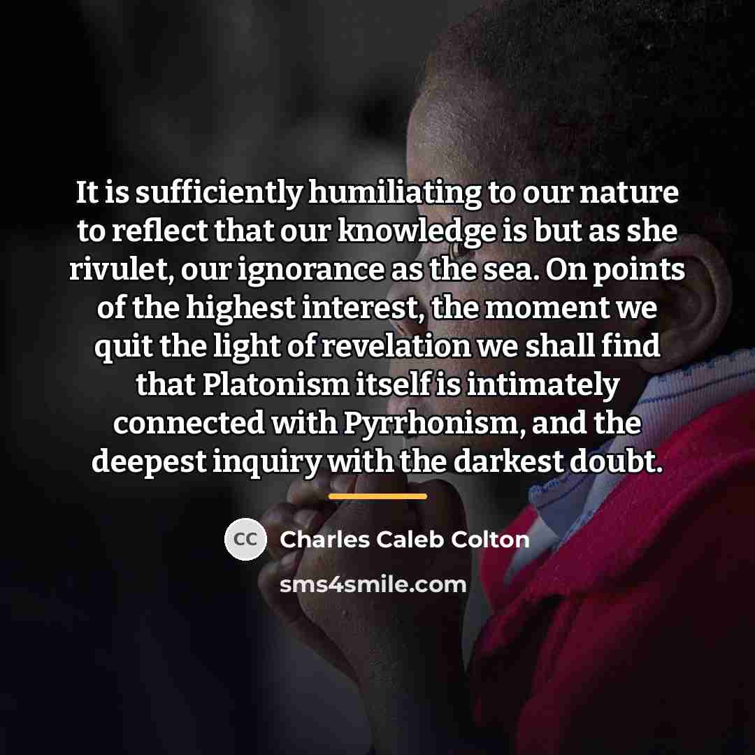 “It is sufficiently humiliating to our nature to reflect that…” quote by Charles Caleb Colton