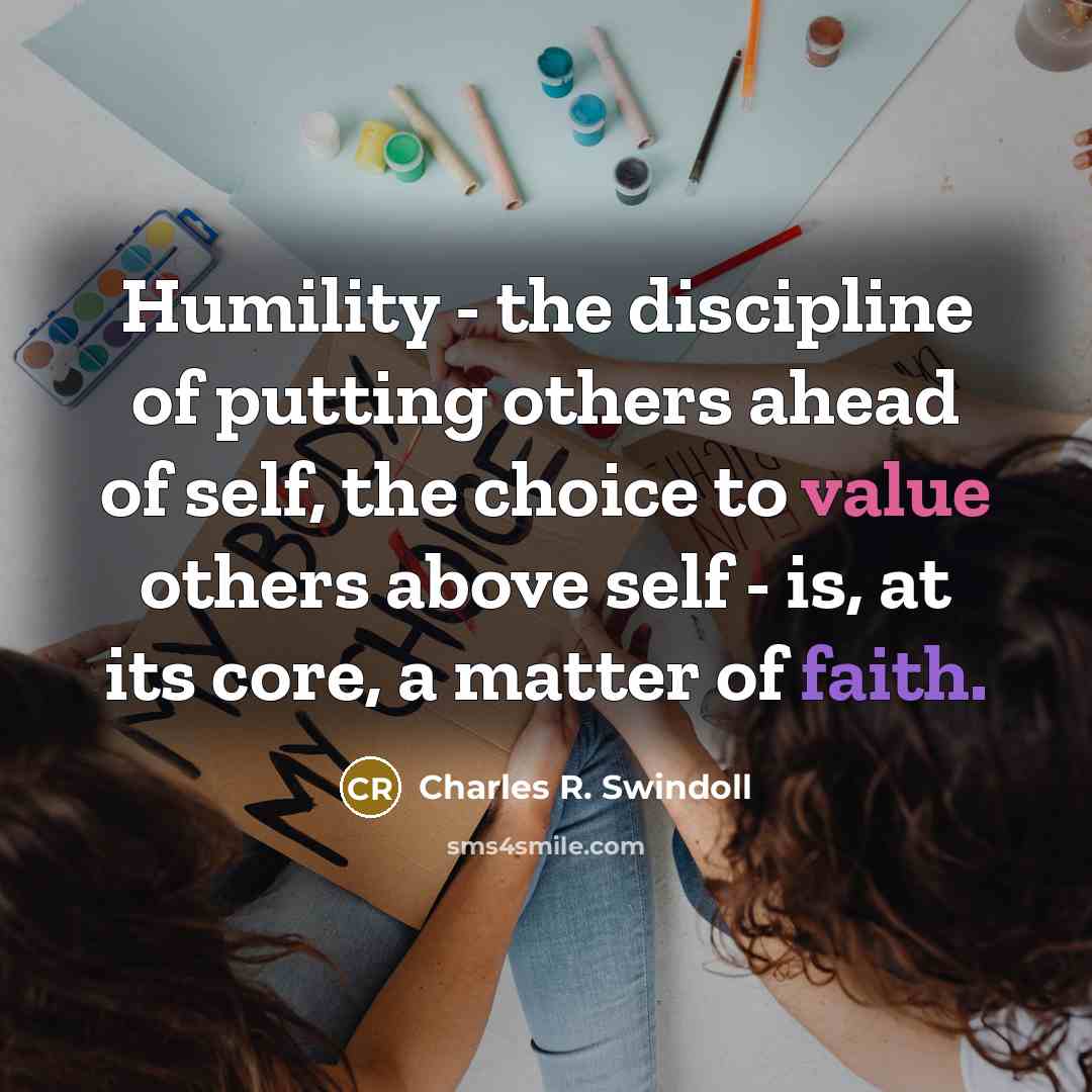 “Humility - the discipline of putting others ahead of self,…” quote by Charles R. Swindoll