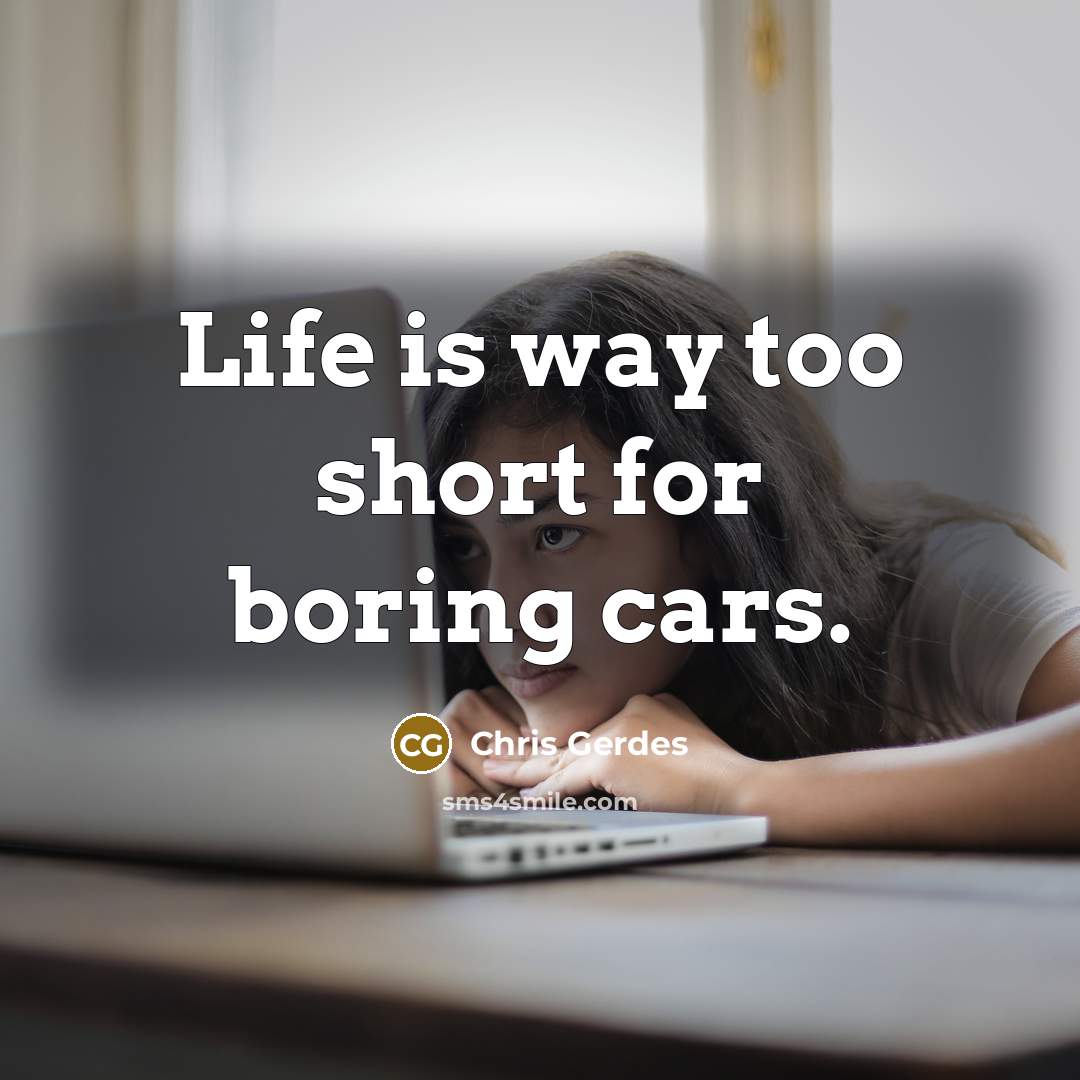 “Life is way too short for boring cars.…” quote by Chris Gerdes