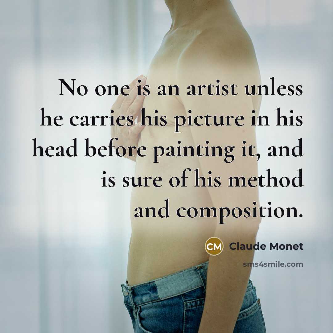 “No one is an artist unless he carries his picture…” quote by Claude Monet