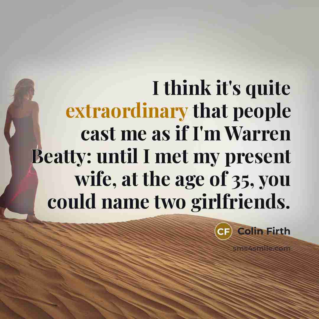 “I think it's quite extraordinary that people cast me as…” quote by Colin Firth